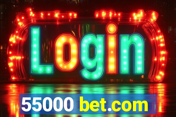 55000 bet.com