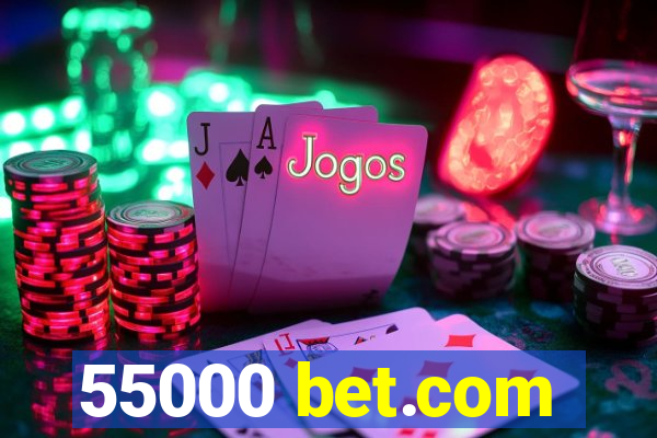 55000 bet.com