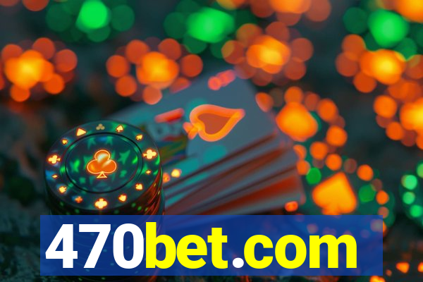 470bet.com