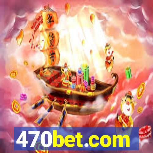 470bet.com