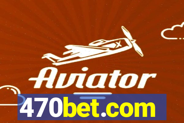 470bet.com