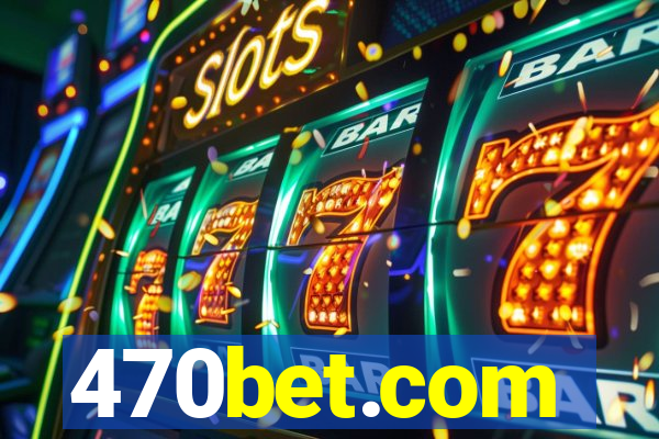 470bet.com