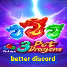 better discord