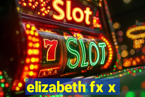 elizabeth fx x