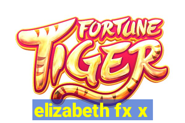 elizabeth fx x