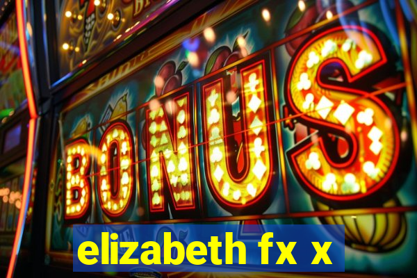 elizabeth fx x