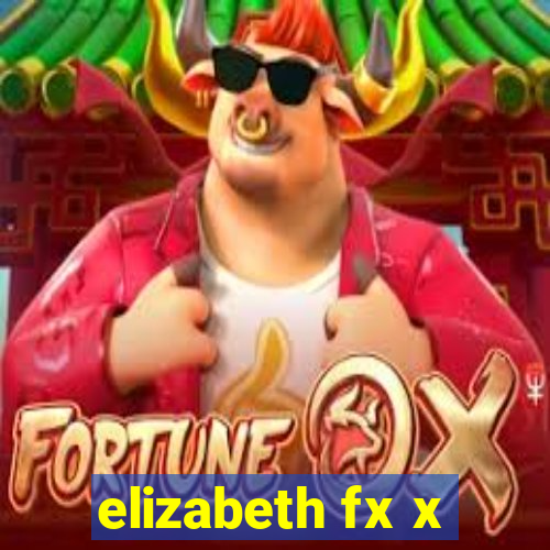 elizabeth fx x