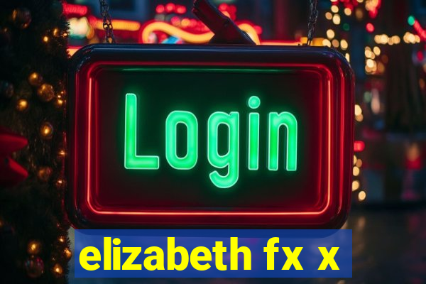 elizabeth fx x