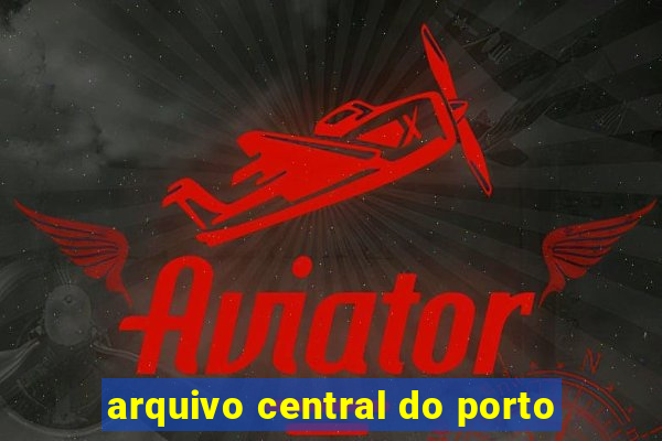 arquivo central do porto