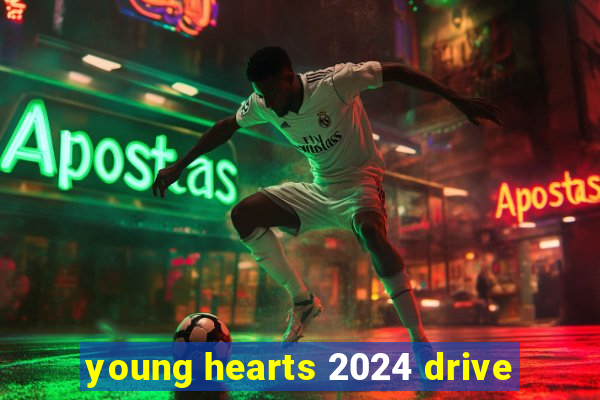 young hearts 2024 drive