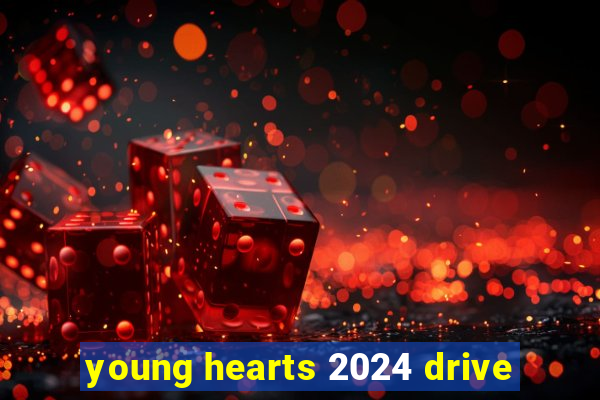 young hearts 2024 drive