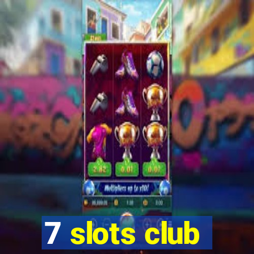 7 slots club