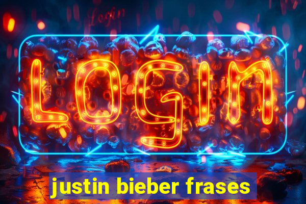 justin bieber frases