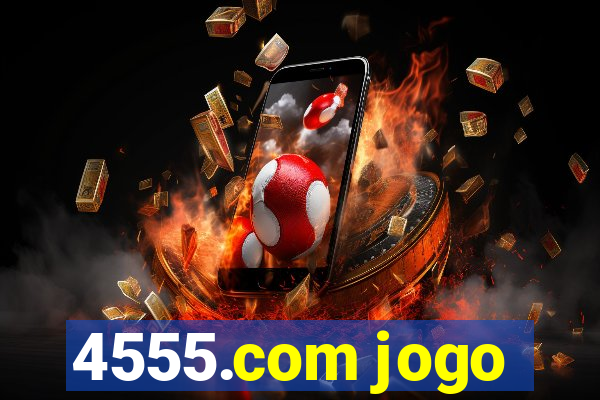 4555.com jogo