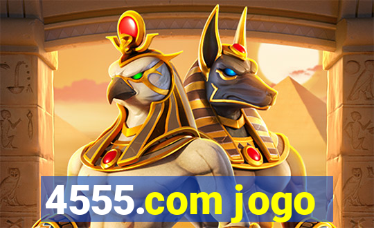 4555.com jogo