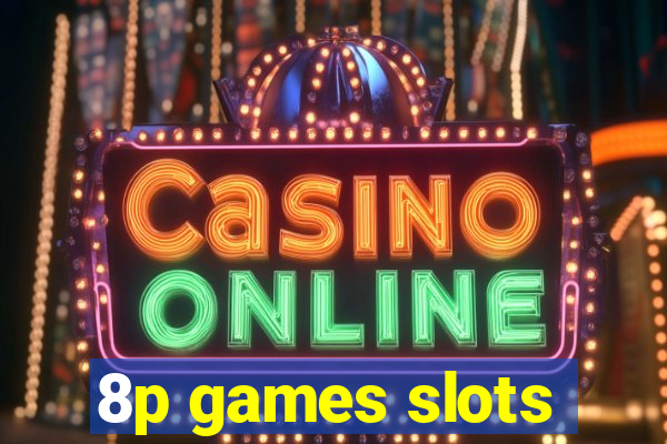 8p games slots