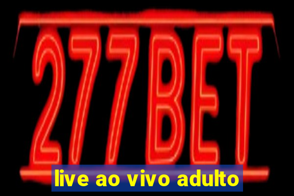 live ao vivo adulto