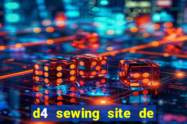 d4 sewing site de relacionamento login