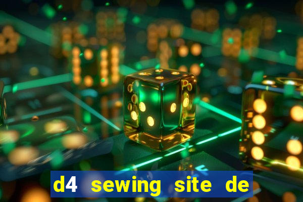 d4 sewing site de relacionamento login