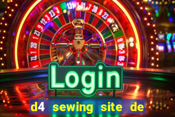 d4 sewing site de relacionamento login