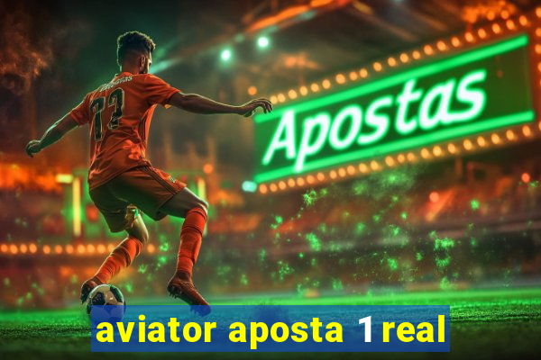 aviator aposta 1 real