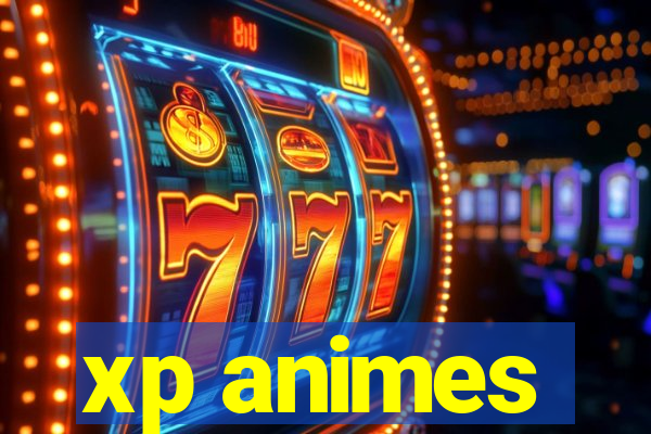 xp animes