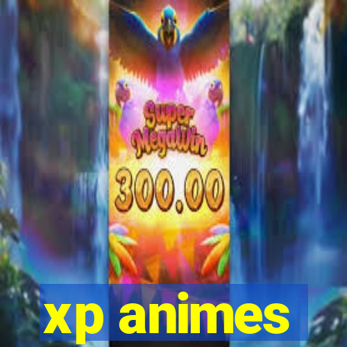 xp animes