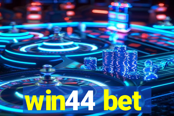 win44 bet