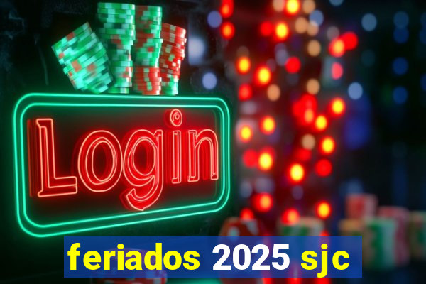 feriados 2025 sjc