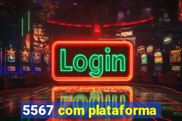 5567 com plataforma