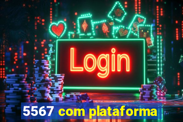 5567 com plataforma