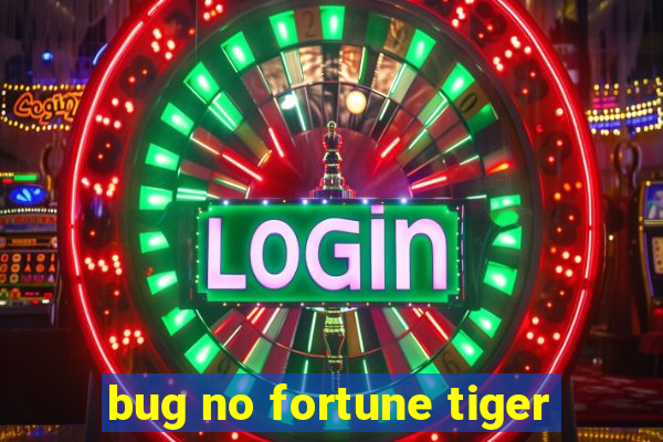 bug no fortune tiger