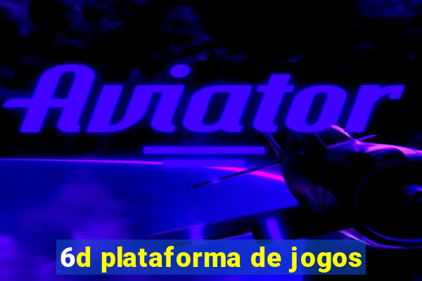 6d plataforma de jogos