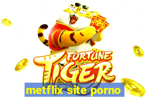 metflix site porno