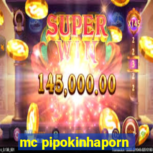 mc pipokinhaporn