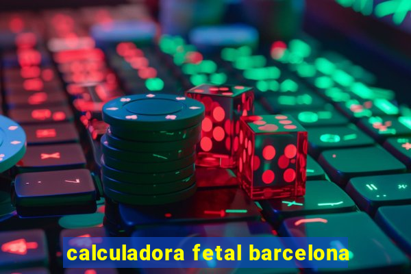 calculadora fetal barcelona