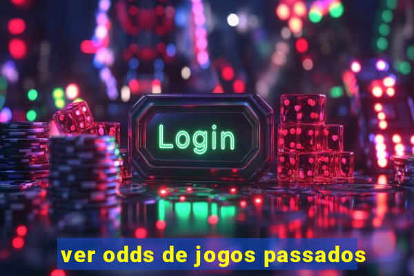 ver odds de jogos passados