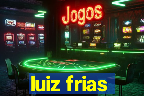 luiz frias