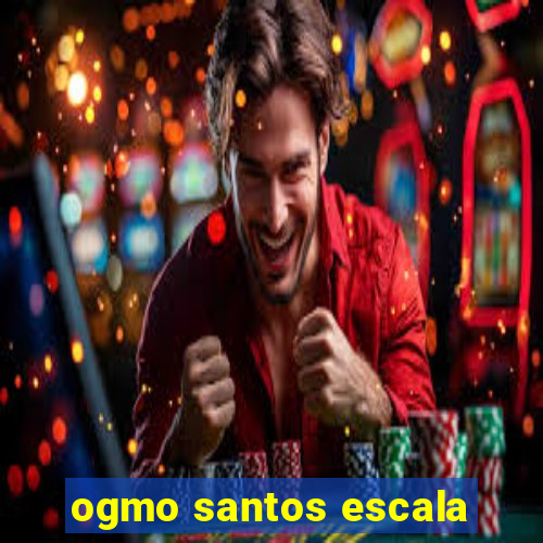 ogmo santos escala