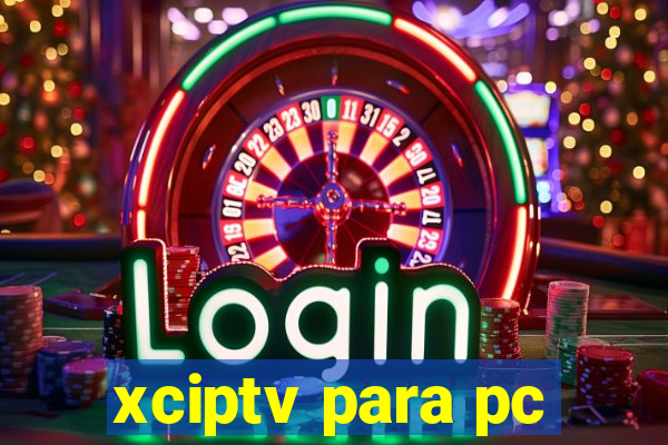 xciptv para pc