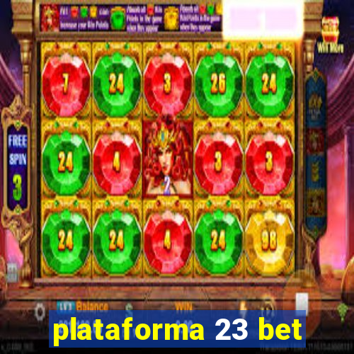 plataforma 23 bet