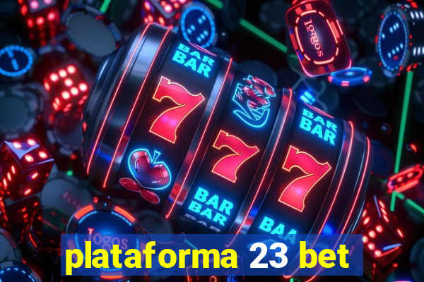 plataforma 23 bet