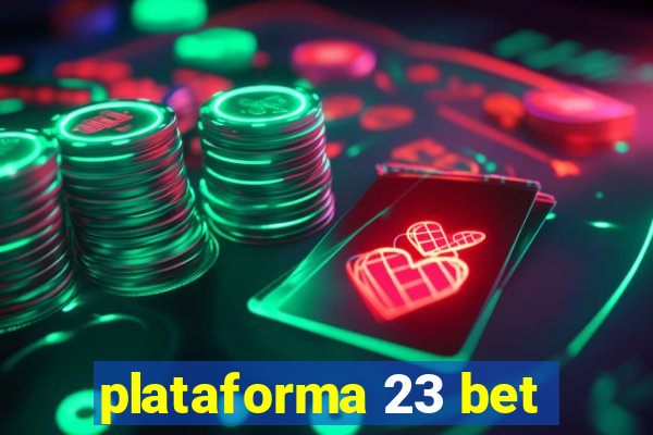 plataforma 23 bet