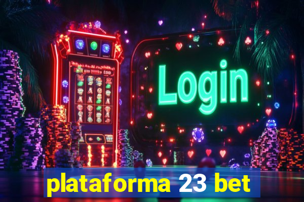 plataforma 23 bet