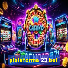 plataforma 23 bet