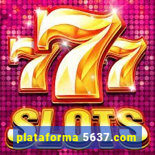 plataforma 5637.com