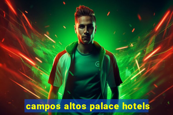 campos altos palace hotels