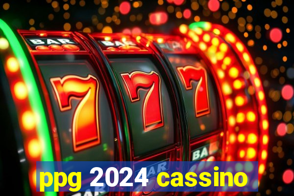 ppg 2024 cassino