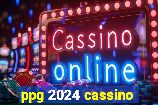 ppg 2024 cassino