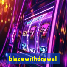 blazewithdrawal